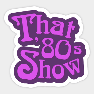 That 80s Show Tee Sticker